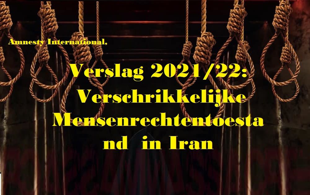 Amnesty International, Verslag 2021/22: Verschrikkelijke Mensenrechtentoestand In Iran ...